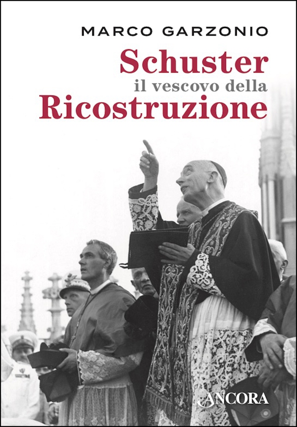 Schuster il vescovo della Ricostruzione - Librerie.coop Schuster il vescovo della Ricostruzione - Librerie.coop