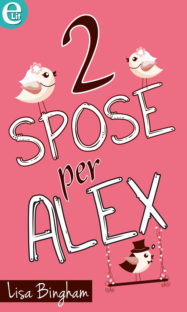 Due spose per Alex (eLit) - Librerie.coop Due spose per Alex (eLit) - Librerie.coop