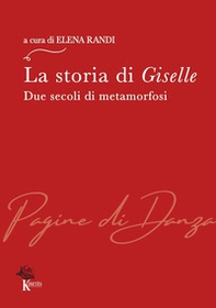 La storia di Giselle. Due secoli di metamorfosi - Librerie.coop