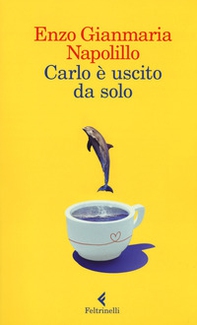 Carlo è uscito da solo - Librerie.coop Carlo è uscito da solo - Librerie.coop