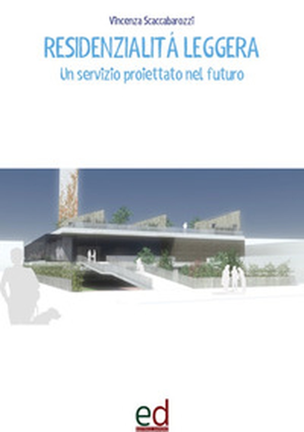 Residenzialità leggera. Un servizio proiettato nel futuro - Librerie.coop
