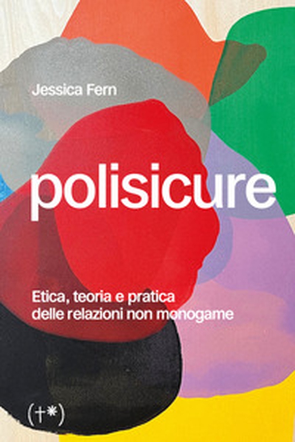 Polisicure. Etica, teoria e pratica delle relazioni non monogame - Librerie.coop Polisicure. Etica, teoria e pratica delle relazioni non monogame - Librerie.coop