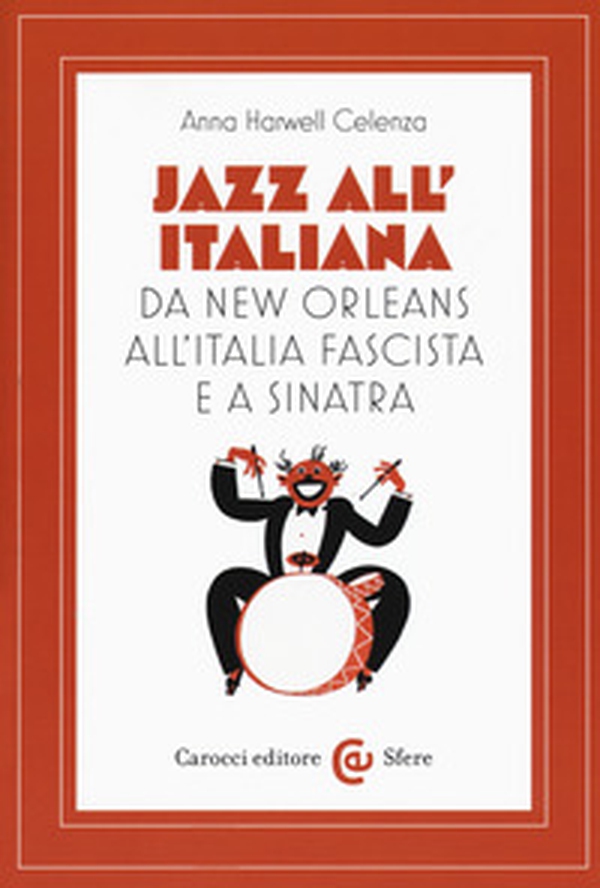 Jazz all'italiana. Da New Orleans all'Italia fascista e a Sinatra - Librerie.coop Jazz all'italiana. Da New Orleans all'Italia fascista e a Sinatra - Librerie.coop
