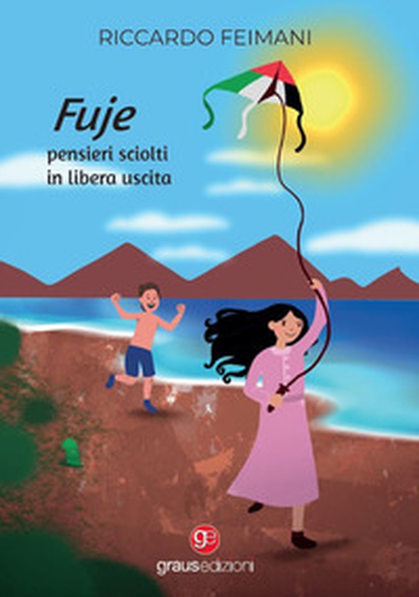 Fuje. Pensieri sciolti in libera uscita - Librerie.coop Fuje. Pensieri sciolti in libera uscita - Librerie.coop