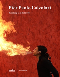 Pier Paolo Calzolari. Painting as a butterfly. Ediz. italiana e inglese - Librerie.coop