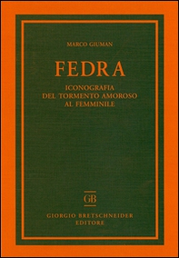 Fedra. Iconografia del tormento amoroso al femminile - Librerie.coop