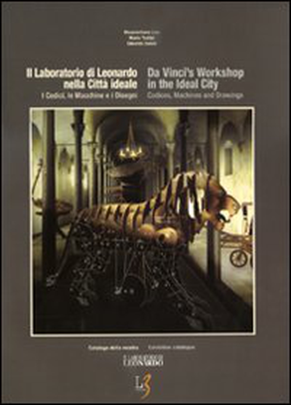 Il laboratorio di Leonardo nella città ideale. I codici, le macchine e i disegni. Catalogo della mostra. Ediz. italiana e inglese. - Librerie.coop Il laboratorio di Leonardo nella città ideale. I codici, le macchine e i disegni. Catalogo della mostra. Ediz. italiana e inglese. - Librerie.coop