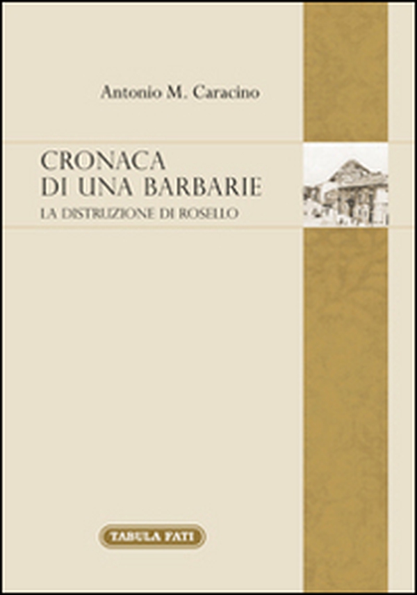 Cronaca di una barbarie. La distruzione di Rosello - Librerie.coop Cronaca di una barbarie. La distruzione di Rosello - Librerie.coop