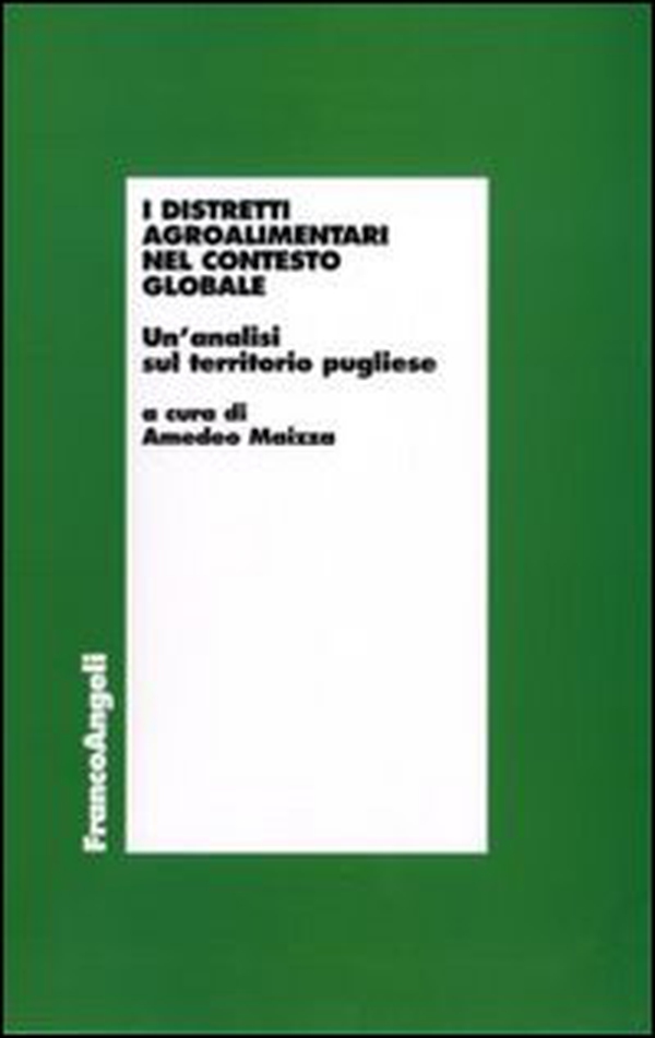 I distretti agroalimentari nel contesto globale. Un'analisi sul territorio pugliese - Librerie.coop I distretti agroalimentari nel contesto globale. Un'analisi sul territorio pugliese - Librerie.coop