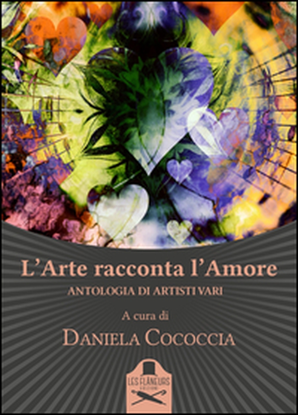 L'arte racconta l'amore. Antologia di artisti vari - Librerie.coop L'arte racconta l'amore. Antologia di artisti vari - Librerie.coop