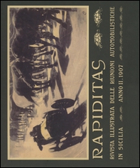 Rapiditas. Rivista illustrata delle riunioni automobilistiche in Sicilia (1907). Riproduzione in facsimile. Ediz. italiana e francese - Librerie.coop