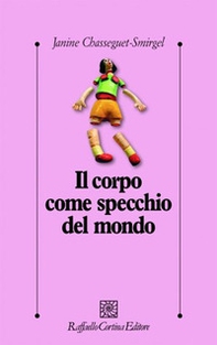 Il corpo come specchio del mondo - Librerie.coop