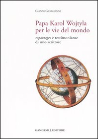 Papa Karol Wojtyla per le vie del mondo. Reportages e testimonianze di uno scrittore - Librerie.coop Papa Karol Wojtyla per le vie del mondo. Reportages e testimonianze di uno scrittore - Librerie.coop