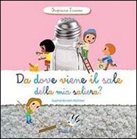 Da dove viene il sale della mia saliera? Scopriamo insieme - Librerie.coop Da dove viene il sale della mia saliera? Scopriamo insieme - Librerie.coop