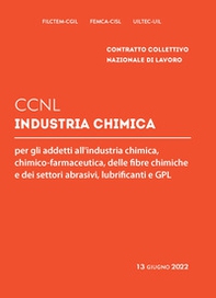 CCNL industria chimica. Per gli addetti all'industria chimica, chimico farmaceutica, delle fibre chimiche e dei settori abrasivi, lubrificanti e GPL - Librerie.coop