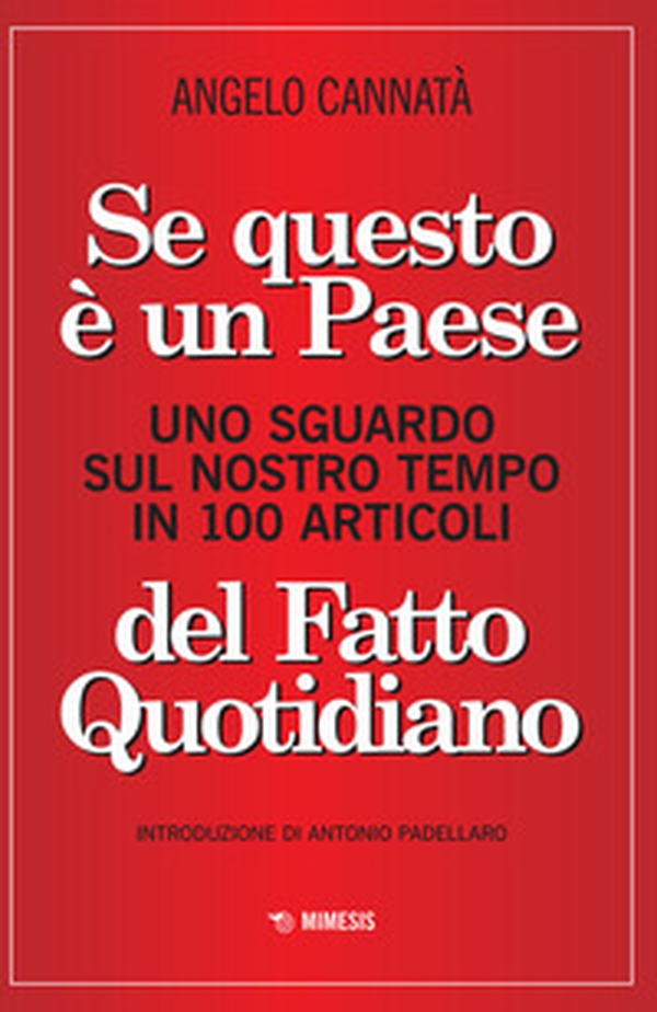 Se questo è un paese. Uno sguardo sul nostro tempo in 100 articoli del Fatto Quotidiano - Librerie.coop Se questo è un paese. Uno sguardo sul nostro tempo in 100 articoli del Fatto Quotidiano - Librerie.coop