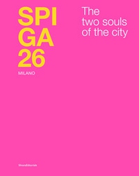 Spiga 26. Milano. The two souls of the city. Ediz. italiana e inglese - Librerie.coop