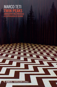 Twin Peaks. Narrazione multimediale ed esperienza di visione - Librerie.coop Twin Peaks. Narrazione multimediale ed esperienza di visione - Librerie.coop