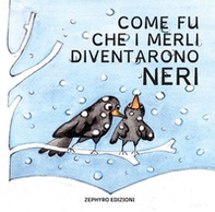 Come fu che i merli diventarono neri - Librerie.coop