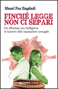 Finché legge non ci separi. Per affrontare con intelligenza lo tsunami della separazione coniugale - Librerie.coop Finché legge non ci separi. Per affrontare con intelligenza lo tsunami della separazione coniugale - Librerie.coop