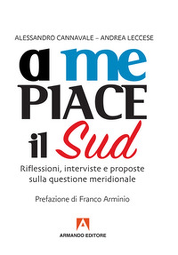 A me piace il Sud. Riflessioni, interviste e proposte sulla questione meridionale - Librerie.coop A me piace il Sud. Riflessioni, interviste e proposte sulla questione meridionale - Librerie.coop