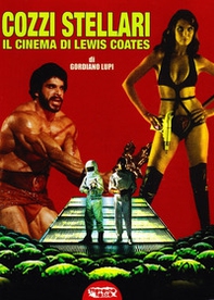 Cozzi Stellari: il cinema di Lewis Coates - Librerie.coop Cozzi Stellari: il cinema di Lewis Coates - Librerie.coop