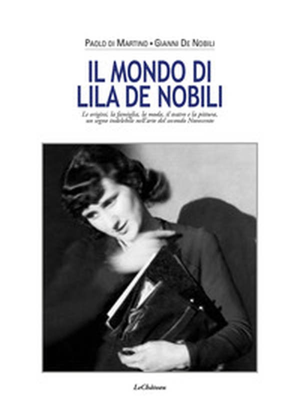 Il mondo di Lila De Nobili. Le origini, la famiglia, la moda il teatro e la pittura un segno indelebile nell'arte del secondo Novecento - Librerie.coop Il mondo di Lila De Nobili. Le origini, la famiglia, la moda il teatro e la pittura un segno indelebile nell'arte del secondo Novecento - Librerie.coop