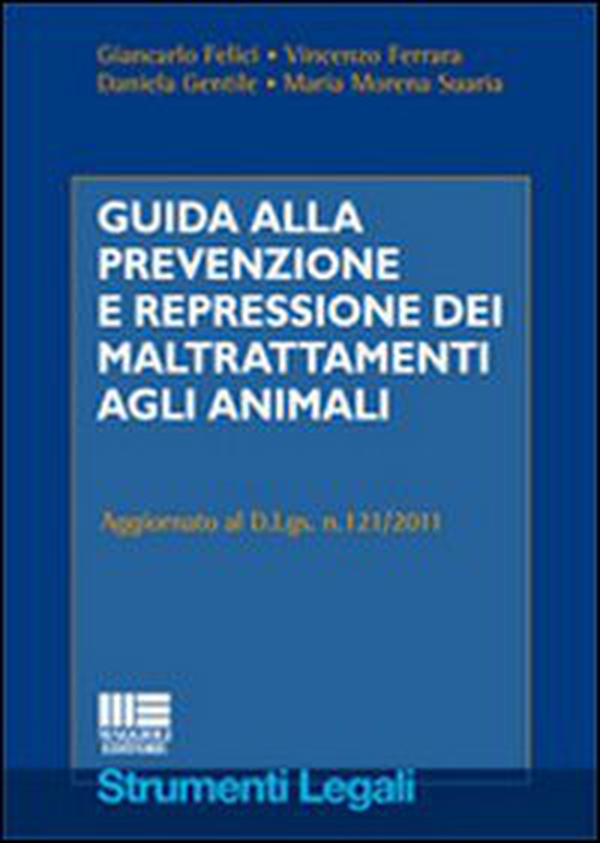 Guida alla prevenzione e repressione dei maltrattamenti agli animali - Librerie.coop Guida alla prevenzione e repressione dei maltrattamenti agli animali - Librerie.coop