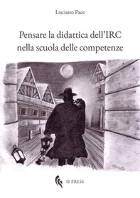 Pensare la didattica dell'IRC nella scuola delle competenze - Librerie.coop Pensare la didattica dell'IRC nella scuola delle competenze - Librerie.coop