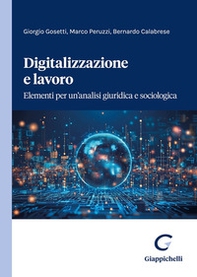 Digitalizzazione e lavoro. Elementi per un'analisi giuridica e sociologica - Librerie.coop Digitalizzazione e lavoro. Elementi per un'analisi giuridica e sociologica - Librerie.coop