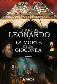 Leonardo e la morte della Gioconda - Librerie.coop Leonardo e la morte della Gioconda - Librerie.coop
