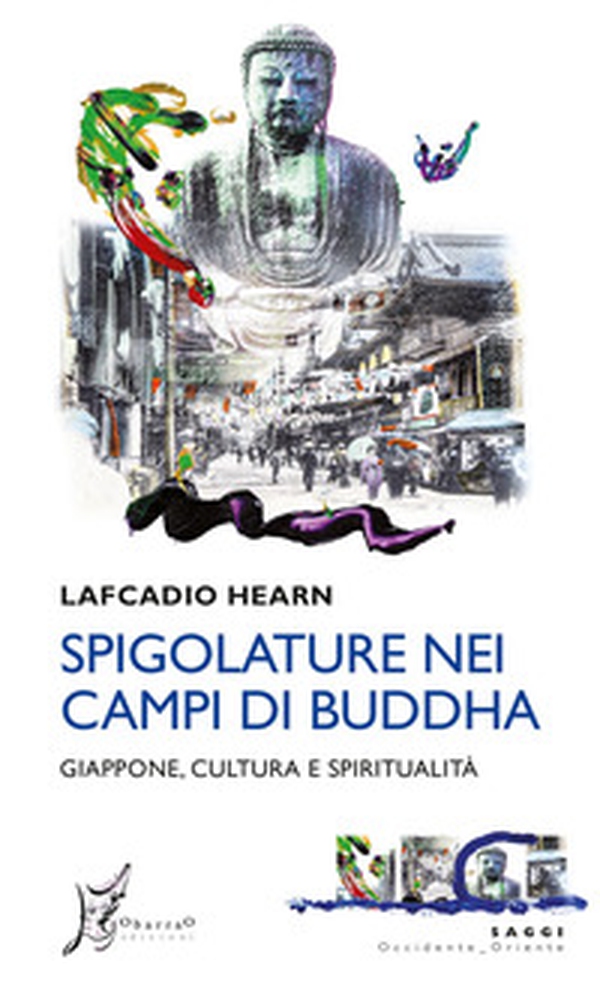 Spigolature nei campi di Buddha. Giappone, cultura e spiritualità - Librerie.coop Spigolature nei campi di Buddha. Giappone, cultura e spiritualità - Librerie.coop