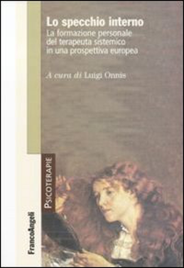 Lo specchio interno. La formazione personale del terapeuta sistemico in una prospettiva europea - Librerie.coop Lo specchio interno. La formazione personale del terapeuta sistemico in una prospettiva europea - Librerie.coop