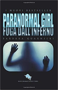 Paranormal girl. Fuga dall'inferno - Librerie.coop
