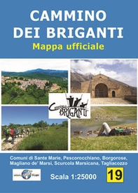 Cammino dei briganti. Comuni di Sante Marie, Tagliacozzo, Borgorose, Magliano de' Marsi, Pescorocchiano, Scurcola Marsicana. Mappa ufficiale 1:25 000 - Librerie.coop