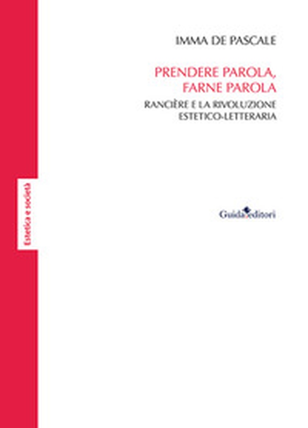 Prendere parola, farne parola. Rancière e la rivoluzione estetico-letteraria - Librerie.coop Prendere parola, farne parola. Rancière e la rivoluzione estetico-letteraria - Librerie.coop