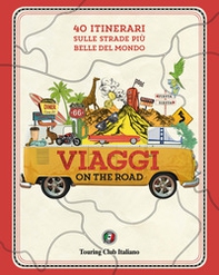 Viaggi on the road. 40 itinerari sulle strade più belle del mondo - Librerie.coop