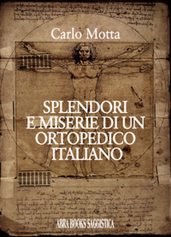 Splendori e miserie di un ortopedico italiano - Librerie.coop