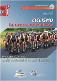 Ciclismo. La ricerca del talento. Progetto giovani. Analisi dei risultati di tre anni di valutazioni - Librerie.coop