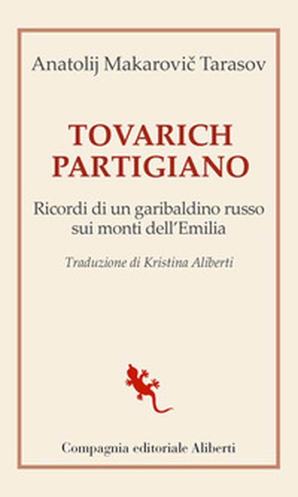 Tovarich partigiano. Ricordi di un garibaldino russo sui monti dell'Emilia - Librerie.coop Tovarich partigiano. Ricordi di un garibaldino russo sui monti dell'Emilia - Librerie.coop
