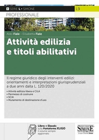 Attività edilizia e titoli abilitativi. Il regime giuridico degli interventi edilizi: orientamenti e interpretazioni giurisprudenziali a due anni dalla L. 120/2020 - Librerie.coop