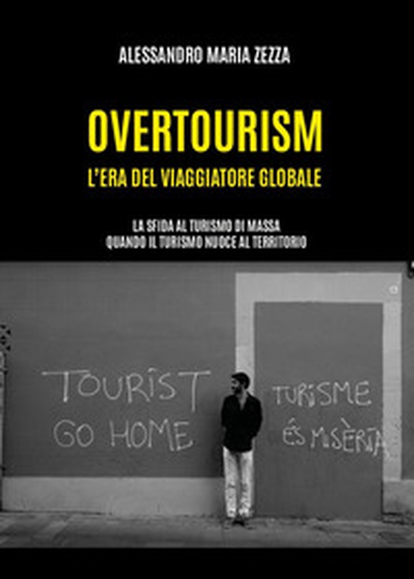 Overtourism: l'era del viaggiatore globale - Librerie.coop Overtourism: l'era del viaggiatore globale - Librerie.coop