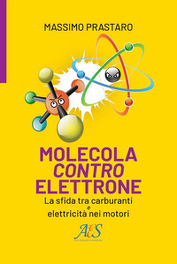 Molecola contro elettrone. La sfida tra carburanti e elettricità nei motori - Librerie.coop Molecola contro elettrone. La sfida tra carburanti e elettricità nei motori - Librerie.coop