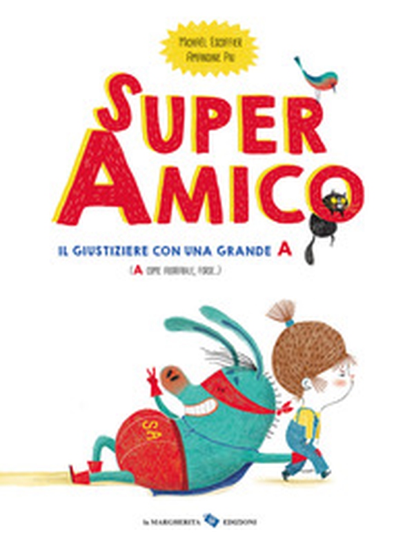 Super amico. Il giustiziere con una grande A - Librerie.coop Super amico. Il giustiziere con una grande A - Librerie.coop