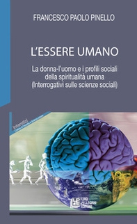 L'essere umano. La donna-l'uomo e i profili sociali della spiritualità umana. (Interrogativi sulle scienze sociali) - Librerie.coop L'essere umano. La donna-l'uomo e i profili sociali della spiritualità umana. (Interrogativi sulle scienze sociali) - Librerie.coop
