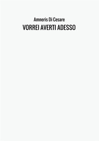 Vorrei averti adesso - Librerie.coop