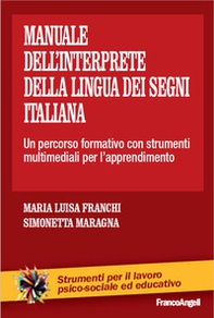 Il manuale dell'interprete della lingua dei segni italiana. Un percorso formativo con strumenti multimediali per l'apprendimento - Librerie.coop
