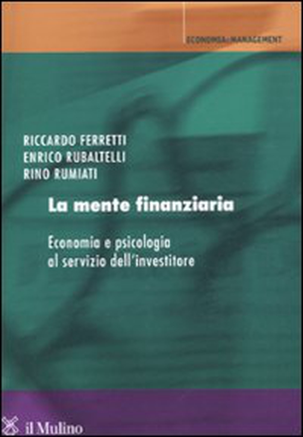 La mente finanziaria. Economia e psicologia al servizio dell'investitore - Librerie.coop La mente finanziaria. Economia e psicologia al servizio dell'investitore - Librerie.coop