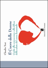 Il cuore delle donne. Guida alla conoscenza e alla difesa della salute del cuore femminile - Librerie.coop