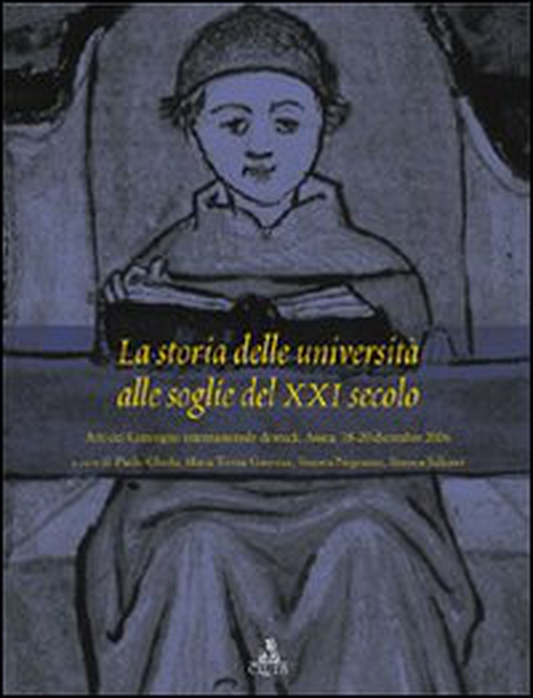 La storia delle università alle soglie del XXI secolo. Atti del convegno internazionale di studi (Aosta, 18-20 dicembre 2006) - Librerie.coop La storia delle università alle soglie del XXI secolo. Atti del convegno internazionale di studi (Aosta, 18-20 dicembre 2006) - Librerie.coop